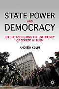 State Power and Democracy: Before and During the Presidency of George W. Bush