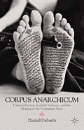 Corpus Anarchicum: Political Protest, Suicidal Violence, and the Making of the Posthuman Body