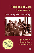 Residential Care Transformed: Revisiting 'the Last Refuge'