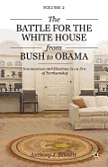 The Battle for the White House from Bush to Obama: Volume II Nominations and Elections in an Era of Partisanship