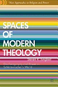 Spaces of Modern Theology: Geography and Power in Schleiermacher's World