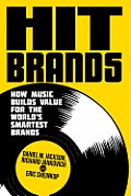 Hit Brands: How Music Builds Value for the World's Smartest Brands