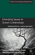Emerging Issues in Green Criminology: Exploring Power, Justice and Harm