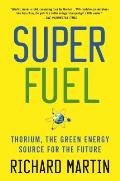 Superfuel: Thorium, the Green Energy Source for the Future