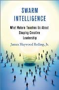 Swarm Intelligence What Nature Teaches Us about Shaping Creative Leadership