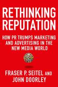 Rethinking Reputation How PR Trumps Marketing & Advertising in the New Media World
