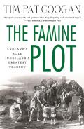 Famine Plot Englands Role in Irelands Greatest Tragedy