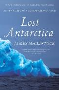 Lost Antarctica: Adventures in a Disappearing Land