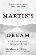 Martins Dream My Journey & the Legacy of Martin Luther King Jr