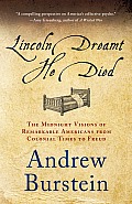 Lincoln Dreamt He Died The Midnight Visions of Remarkable Americans from Colonial Times to Freud