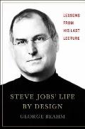 Steve Jobs Life by Design Lessons from His Last Lecture