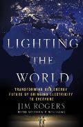 Lighting the World Transforming our Energy Future by Bringing Electricity to Everyone