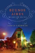 Buenos Aires The Biography of a City