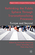 Rethinking the Public Sphere Through Transnationalizing Processes: Europe and Beyond
