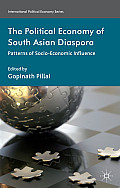 The Political Economy of South Asian Diaspora: Patterns of Socio-Economic Influence