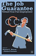 The Job Guarantee: Toward True Full Employment