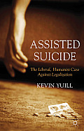 Assisted Suicide: The Liberal, Humanist Case Against Legalization