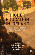 Higher Education in Ireland: Practices, Policies and Possibilities