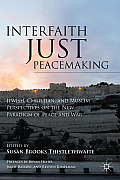 Interfaith Just Peacemaking Jewish Christian & Muslim Perspectives On The New Paradigm Of Peace & War