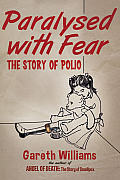 Paralysed with Fear: The Story of Polio