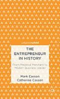 The Entrepreneur in History: From Medieval Merchant to Modern Business Leader