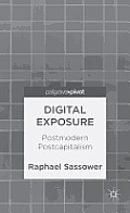 Digital Exposure: Postmodern Postcapitalism