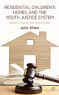 Residential Children's Homes and the Youth Justice System: Identity, Power and Perceptions
