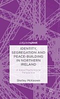 Identity, Segregation and Peace-Building in Northern Ireland: A Social Psychological Perspective