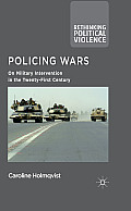 Policing Wars: On Military Intervention in the Twenty-First Century