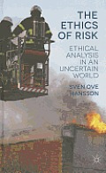 The Ethics of Risk: Ethical Analysis in an Uncertain World