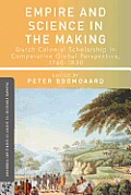 Empire and Science in the Making: Dutch Colonial Scholarship in Comparative Global Perspective, 1760-1830