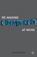 Re-Making Communication at Work