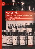 Modern Flu: British Medical Science and the Viralisation of Influenza, 1890--1950