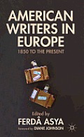 American Writers in Europe: 1850 to the Present