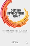 Getting Development Right: Structural Transformation, Inclusion, and Sustainability in the Post-Crisis Era