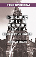 Irish Religious Conflict in Comparative Perspective: Catholics, Protestants and Muslims