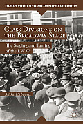 Class Divisions on the Broadway Stage: The Staging and Taming of the I.W.W.