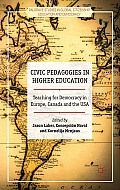 Civic Pedagogies in Higher Education: Teaching for Democracy in Europe, Canada and the USA