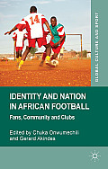Identity and Nation in African Football: Fans, Community, and Clubs