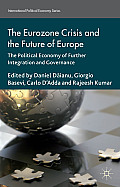 The Eurozone Crisis and the Future of Europe: The Political Economy of Further Integration and Governance