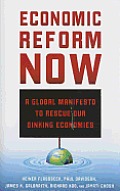 Economic Reform Now: A Global Manifesto to Rescue Our Sinking Economies