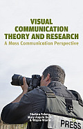 Visual Communication Theory and Research: A Mass Communication Perspective