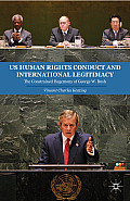 US Human Rights Conduct and International Legitimacy: The Constrained Hegemony of George W. Bush