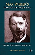 Max Weber's Theory of the Modern State: Origins, Structure and Significance