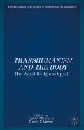 Transhumanism & the Body The World Religions Speak