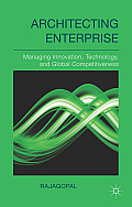 Architecting Enterprise: Managing Innovation, Technology, and Global Competitiveness