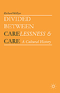 Divided Between Carelessness and Care: A Cultural History