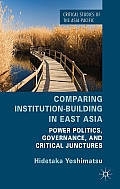 Comparing Institution-Building in East Asia: Power Politics, Governance, and Critical Junctures