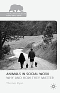 Animals in Social Work: Why and How They Matter