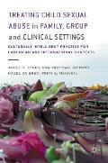 Treating Child Sexual Abuse in Family, Group and Clinical Settings: Culturally Intelligent Practice for Caribbean and International Contexts